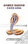 Caos Asia. Il fallimento occidentale nella polveriera del mondo. E-book. Formato PDF ebook di Ahmed Rashid