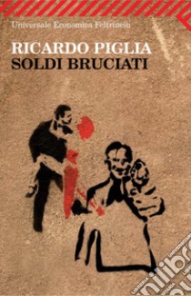 Soldi bruciati. E-book. Formato PDF ebook di Ricardo Piglia