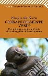 Consapevolmente verdi. Una guida personale e spirituale alla visione globale del nostro pianeta. E-book. Formato PDF ebook