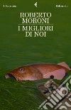 I migliori di noi. E-book. Formato EPUB ebook di Roberto Moroni