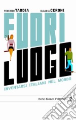 Fuori luogo. Inventarsi italiani nel mondo. E-book. Formato PDF ebook