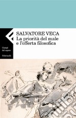 La priorità del male e l'offerta filosofica. E-book. Formato PDF ebook