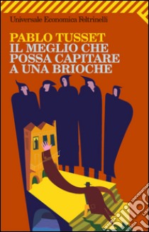 Il meglio che possa capitare a una brioche. E-book. Formato EPUB ebook di Pablo Tusset