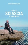 Leonardo Sciascia e i comunisti. E-book. Formato PDF ebook di Emanuele Macaluso