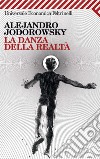 La danza della realtà. E-book. Formato PDF ebook di Alejandro Jodorowsky