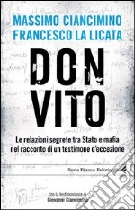 Don Vito. Le relazioni segrete tra Stato e mafia nel racconto di un testimone d'eccezione. E-book. Formato PDF
