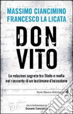 Don Vito. Le relazioni segrete tra Stato e mafia nel racconto di un testimone d'eccezione. E-book. Formato PDF ebook