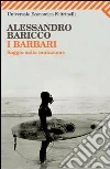 I barbari. Saggio sulla mutazione. E-book. Formato PDF ebook di Alessandro Baricco