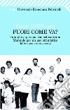 Fuori come va? Famiglie e persone con schizofrenia. Manuale per un uso ottimistico delle cure e dei servizi. E-book. Formato EPUB ebook di Peppe Dell'Acqua