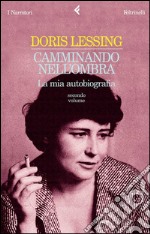 Camminando nell'ombra: La mia autobiografia. Secondo volume 1949-1962. E-book. Formato PDF