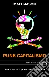 Punk capitalismo. Come e perché la pirateria crea innovazione. E-book. Formato EPUB ebook di Matt Mason