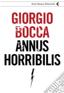 Annus horribilis. E-book. Formato PDF ebook di Giorgio Bocca