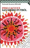San Isidro Futból. E-book. Formato EPUB ebook di Pino Cacucci