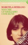 Noi che ci vogliamo così bene. E-book. Formato EPUB ebook di Marcela Serrano