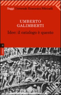 Idee: il catalogo è questo. E-book. Formato EPUB ebook di Umberto Galimberti