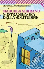 Nostra Signora della solitudine. E-book. Formato PDF ebook