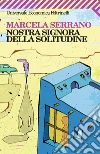 Nostra Signora della solitudine. E-book. Formato PDF ebook di Marcela Serrano