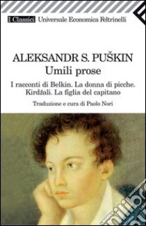 Umili prose: I racconti di Belkin-La donna di picche-Kirdzali-La figlia del capitano. E-book. Formato PDF ebook di Aleksandr Puskin