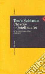 Che cos'è un intellettuale? Avventure e disavventure di un ruolo. E-book. Formato EPUB ebook