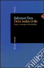 Della lealtà civile: Saggi e messaggi nella bottiglia. E-book. Formato PDF ebook