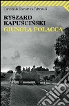 Giungla polacca. E-book. Formato EPUB ebook di Ryszard Kapuscinski