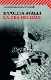 La dea dei baci. E-book. Formato PDF ebook di Ippolita Avalli