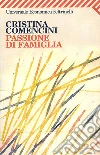 Passione di famiglia. E-book. Formato EPUB ebook di Cristina Comencini