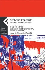 Archivio Foucault 3. Interventi, colloqui, interviste. 1978-1985. E-book. Formato PDF ebook