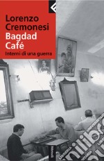 Bagdad Café. Interni di una guerra. E-book. Formato EPUB ebook