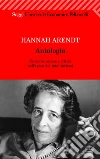 Antologia. Pensiero, azione e critica nell'epoca dei totalitarismi. E-book. Formato EPUB ebook di Hannah Arendt