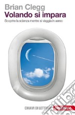 Volando si impara: Scoprire la scienza mentre si viaggia in aereo. E-book. Formato EPUB