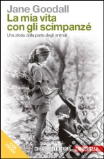 La mia vita con gli scimpanzè: Una storia dalla parte degli animali. E-book. Formato EPUB ebook