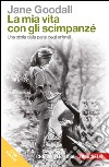 La mia vita con gli scimpanzè: Una storia dalla parte degli animali. E-book. Formato EPUB ebook di Jane Goodall