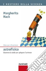 Idee per diventare astrofisico: Osservare le stelle per spiegare l'Universo. E-book. Formato EPUB ebook