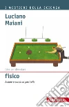 Idee per diventare fisico: Andare a caccia di particelle. E-book. Formato EPUB ebook di Luciano Maiani