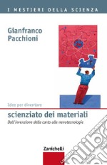 Idee per diventare scienziato dei materiali: Dall'invenzione della carta alle nanotecnologie. E-book. Formato EPUB