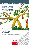 Idee per diventare etologo: Osservare il comportamento degli animali. E-book. Formato EPUB ebook di Elisabetta Visalberghi