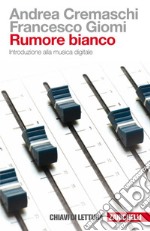 Rumore bianco: Introduzione alla musica digitale. E-book. Formato EPUB ebook