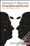 I marziani siamo noi: Un filo rosso dal Big Bang alla vita. E-book. Formato EPUB ebook di Giovanni F. Bignami