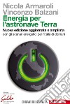 Energia per l'astronave Terra: Nuova edizione aggiornata e ampliata con gli scenari energetici per l'Italia di domani. E-book. Formato PDF ebook