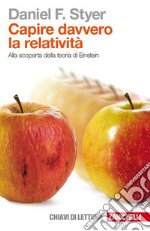 Capire davvero la relatività: Alla scoperta della teoria di Einstein. E-book. Formato EPUB ebook