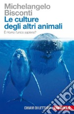 Le culture degli altri animali: È Homo l'unico sapiens?. E-book. Formato EPUB ebook