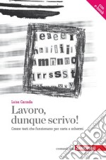 Lavoro, dunque scrivo!: Creare testi che funzionano per carta e schermi. E-book. Formato EPUB ebook