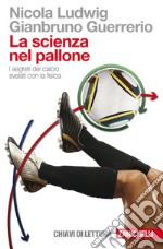 La scienza nel pallone: I segreti del calcio svelati con la fisica. E-book. Formato PDF ebook