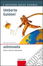 Idee per diventare astronauta: Vivere e lavorare nello spazio. E-book. Formato EPUB ebook