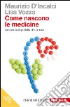 Come nascono le medicine: La scienza imperfetta dei farmaci. E-book. Formato EPUB ebook