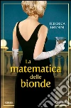 La matematica delle bionde. E-book. Formato EPUB ebook di Federica Brunini