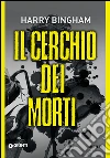 Il cerchio dei morti. E-book. Formato EPUB ebook di Harry Bingham