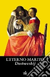 L'eterno marito. E-book. Formato EPUB ebook di Fëdor Dostoevskij