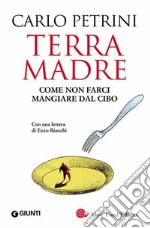 Terra madre. Come non farci mangiare dal cibo. E-book. Formato EPUB ebook